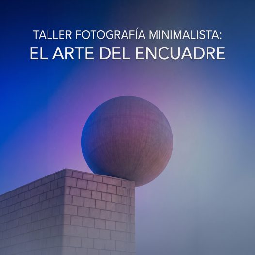 Taller Fotografía minimalista: El arte del encuadre